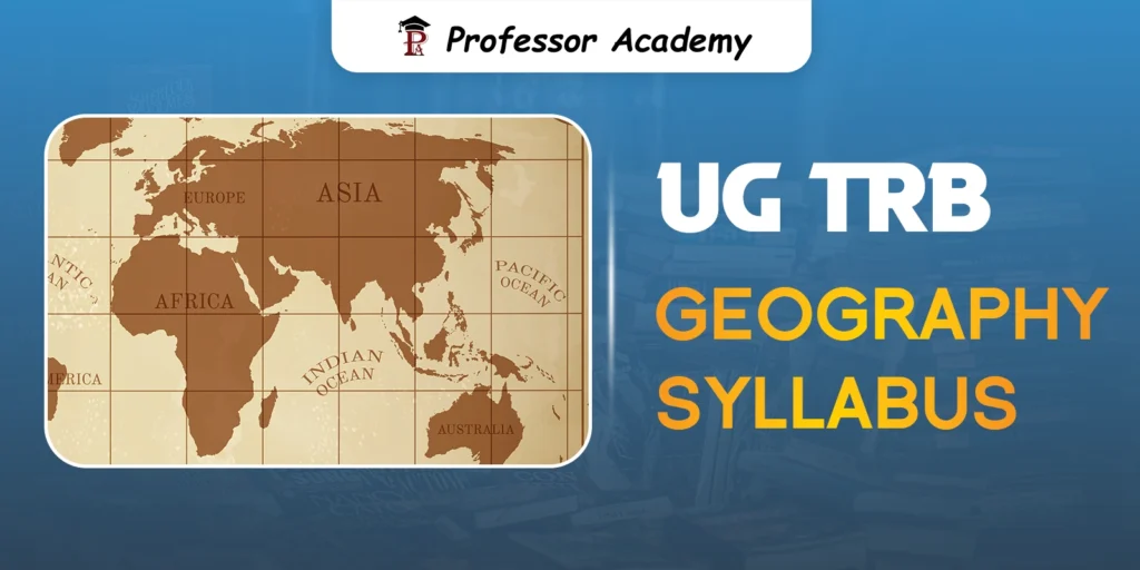 UG TRB Geography Coaching Classes – Professor Academy