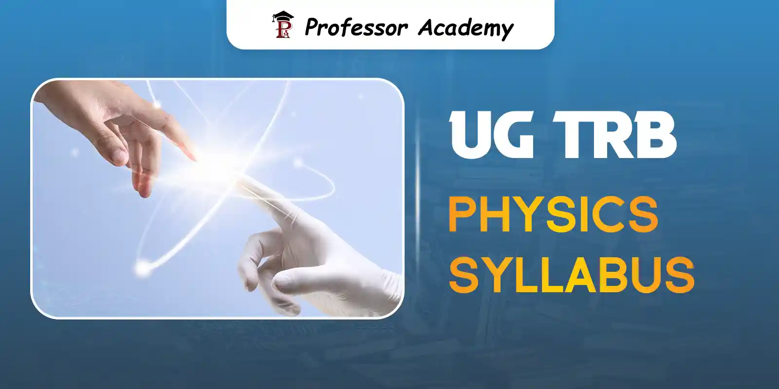 UG TRB Physics Coaching in Tamil Nadu – Professor Academy