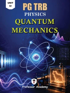 PG TRB Physics Unit 4 Quantum Mechanics Book Cover – Professor Academy